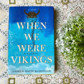 When We Were Vikings - Andrew David MacDonald